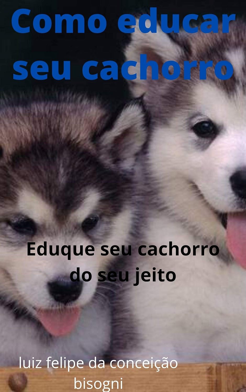 Como educar seu cachorro: Educar seu dog do seu jeito baixar livro de graça
