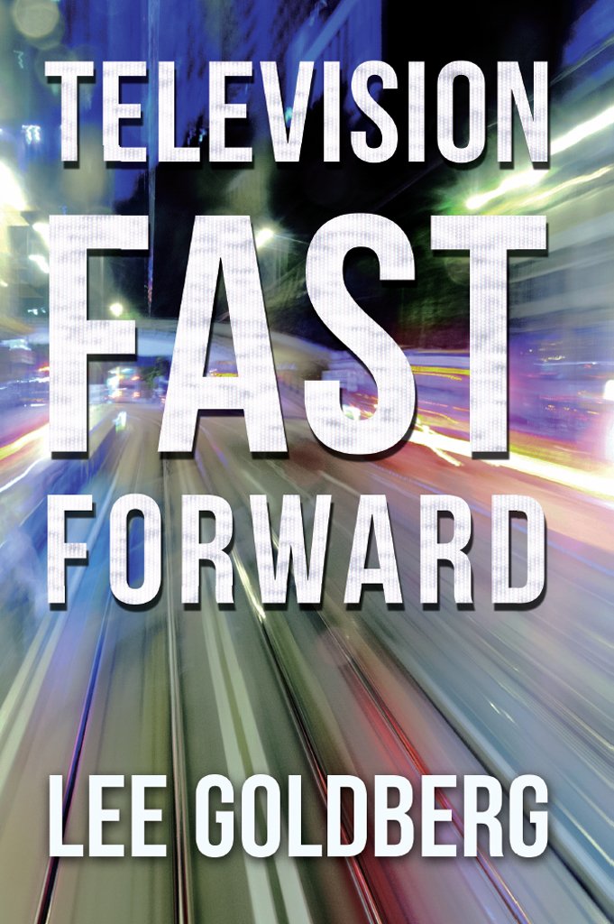 ler totalmente Television Fast Forward: Sequels & Remakes of Cancelled Series (Lee Goldberg's Television Books Book 3) (English Edition)
