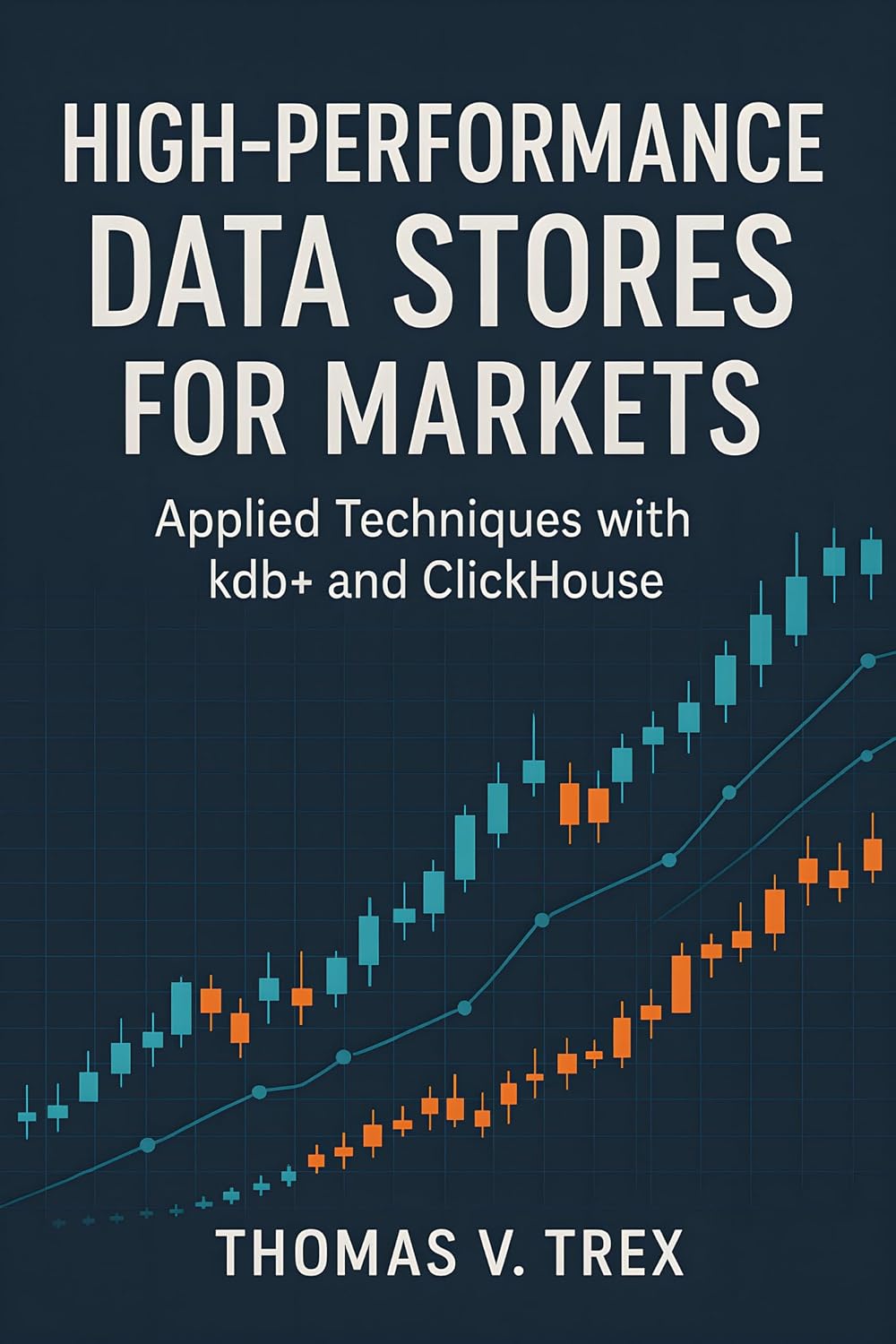 High-Performance Data Stores for Markets: Applied Techniques with kdb+ and ClickHouse (Trading System Architecture & DevOps) (English Edition) baixar livro de graça