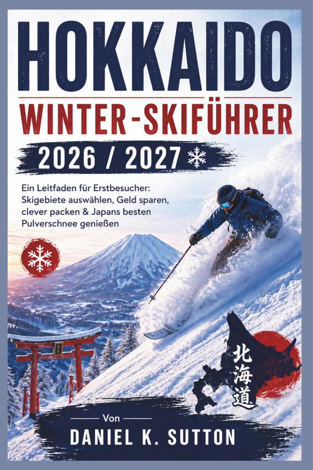 Hokkaido Winter-Skiführer 2026/2027: Ein Leitfaden für Erstbesucher: Skigebiete auswählen, Geld sparen, clever packen & Japans besten Pulverschnee... (Smart Skiers Travel Guides) (German Edition) baixar o livro de graça