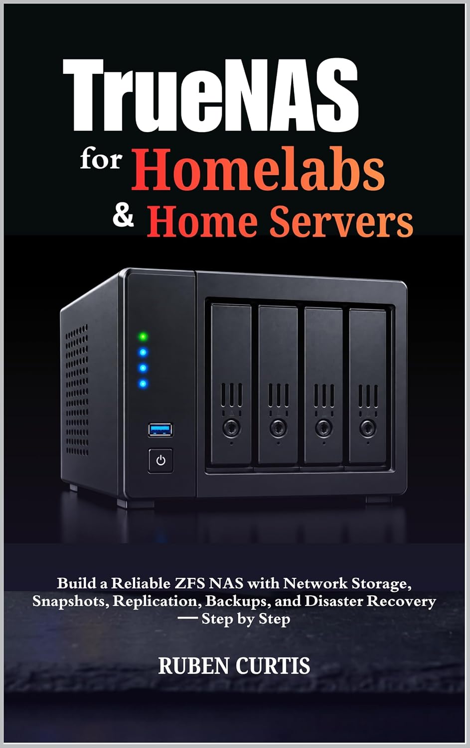 TrueNAS for Homelabs & Home Servers: Build a Reliable ZFS NAS with Network Storage, Snapshots, Replication, Backups, and Disaster Recovery — Step by Step (English Edition) baixar o livro de graça