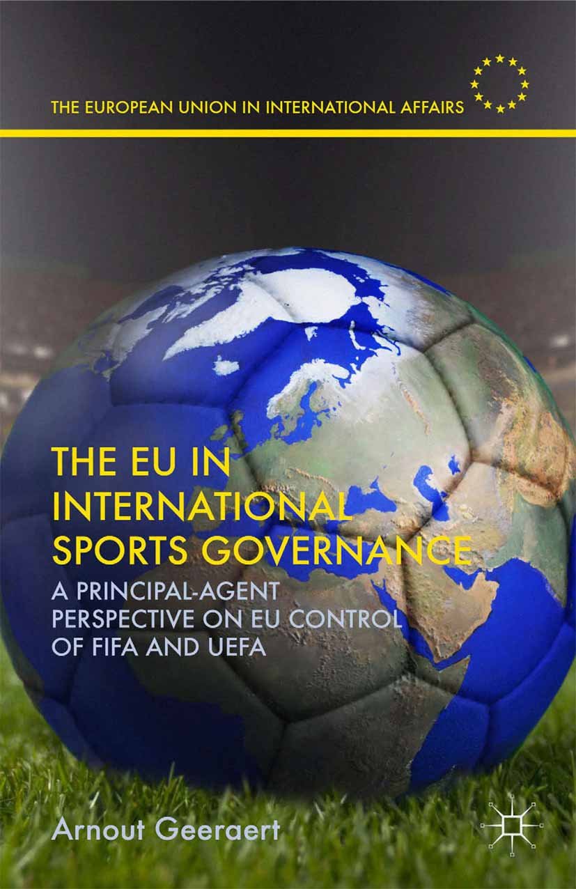 ler totalmente The EU in International Sports Governance: A Principal-Agent Perspective on EU Control of FIFA and UEFA (The European Union in International Affairs) (English Edition)