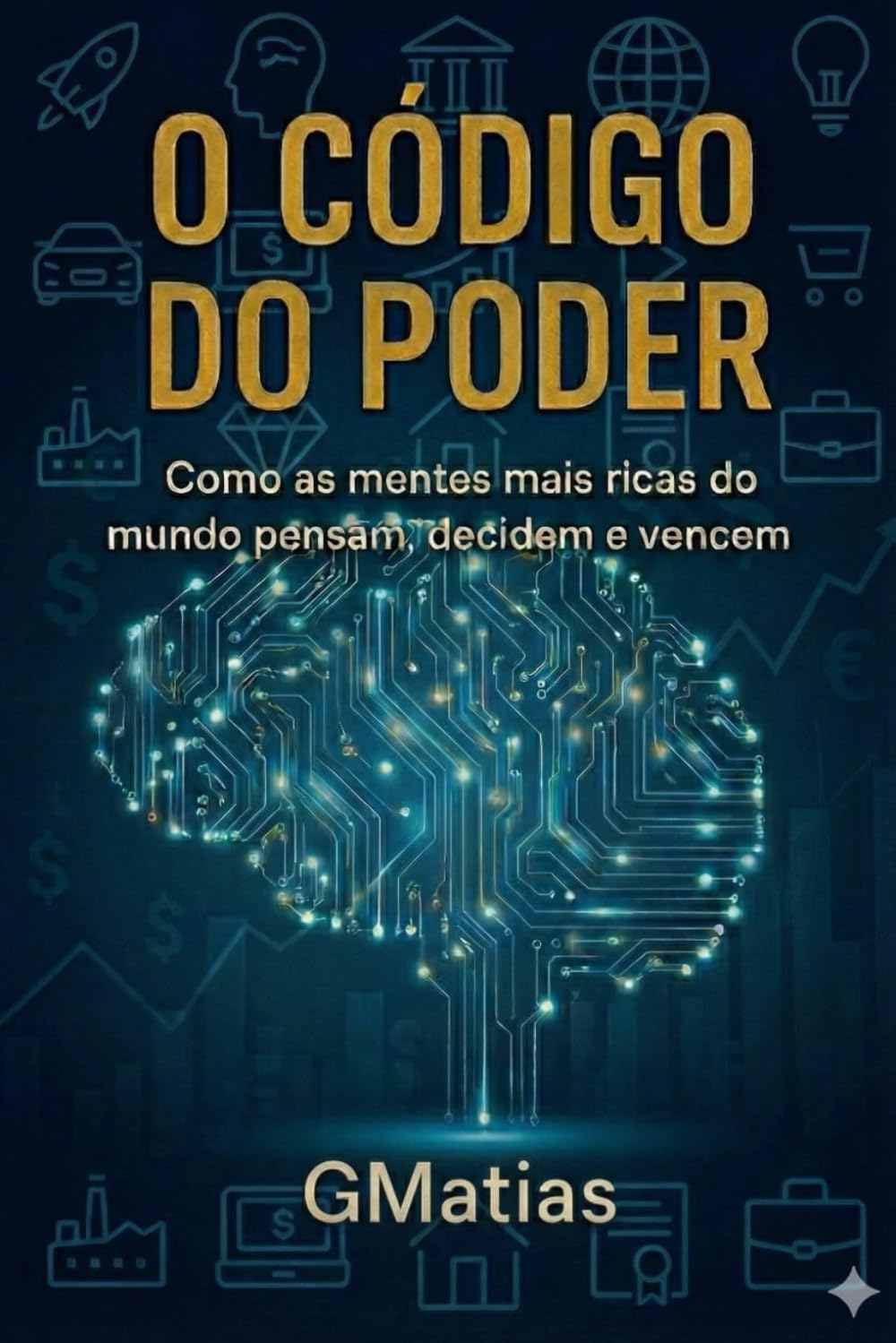 O CÓDIGO DO PODER: Como as mentes mais ricas do mundo pensam, decidem e vencem. (Portuguese Edition) baixar o livro de graça