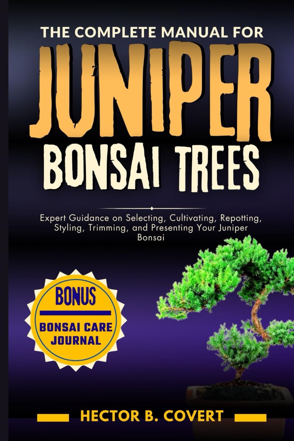 The Complete Manual for Juniper Bonsai Trees: Expert Guidance on Selecting, Cultivating, Repotting, Styling, Trimming, and Presenting Your Juniper Bonsai baixar o livro de graça