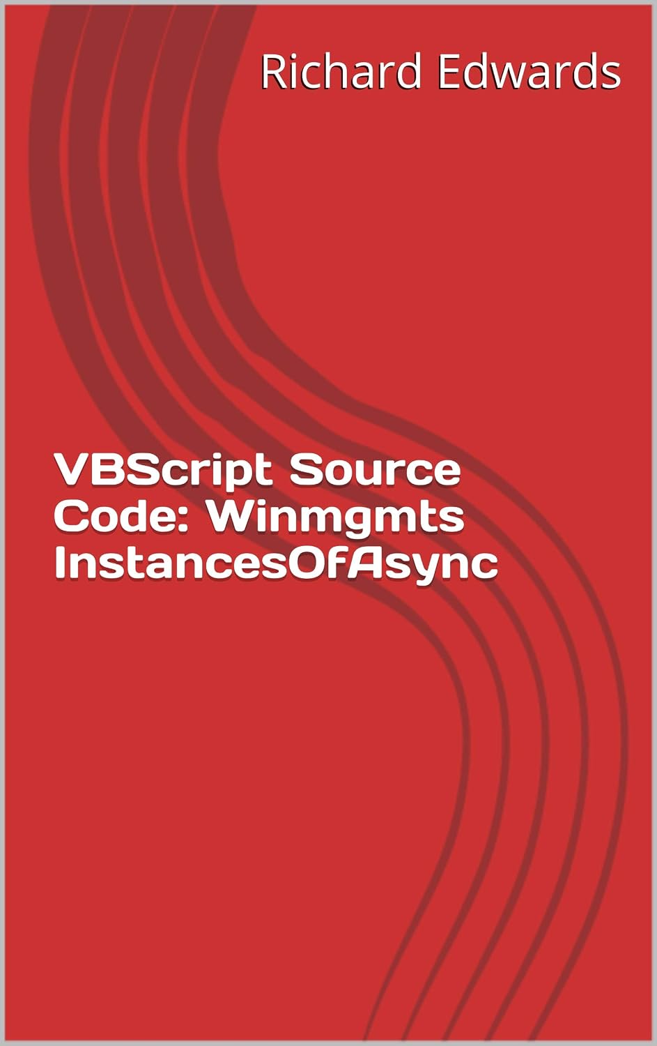 VBScript Source Code: Winmgmts InstancesOfAsync (English Edition) baixar livro de graça