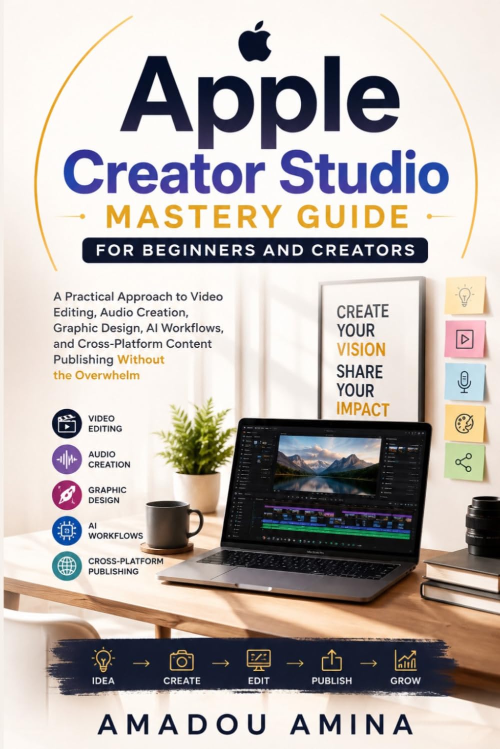 Apple Creator Studio Mastery Guide for Beginners and Creators: A Practical Approach to Video Editing, Audio Creation, Graphic Design, AI Workflows,... design and video editing guide updates) baixar livro de graça