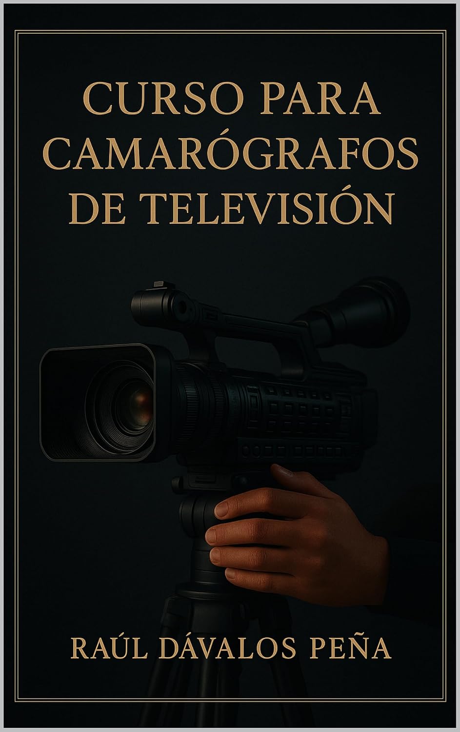 ler totalmente Curso para Camarógrafos de Televisión: Edición Actualizada 2025: De la Técnica a la Narrativa Visual (Spanish Edition)