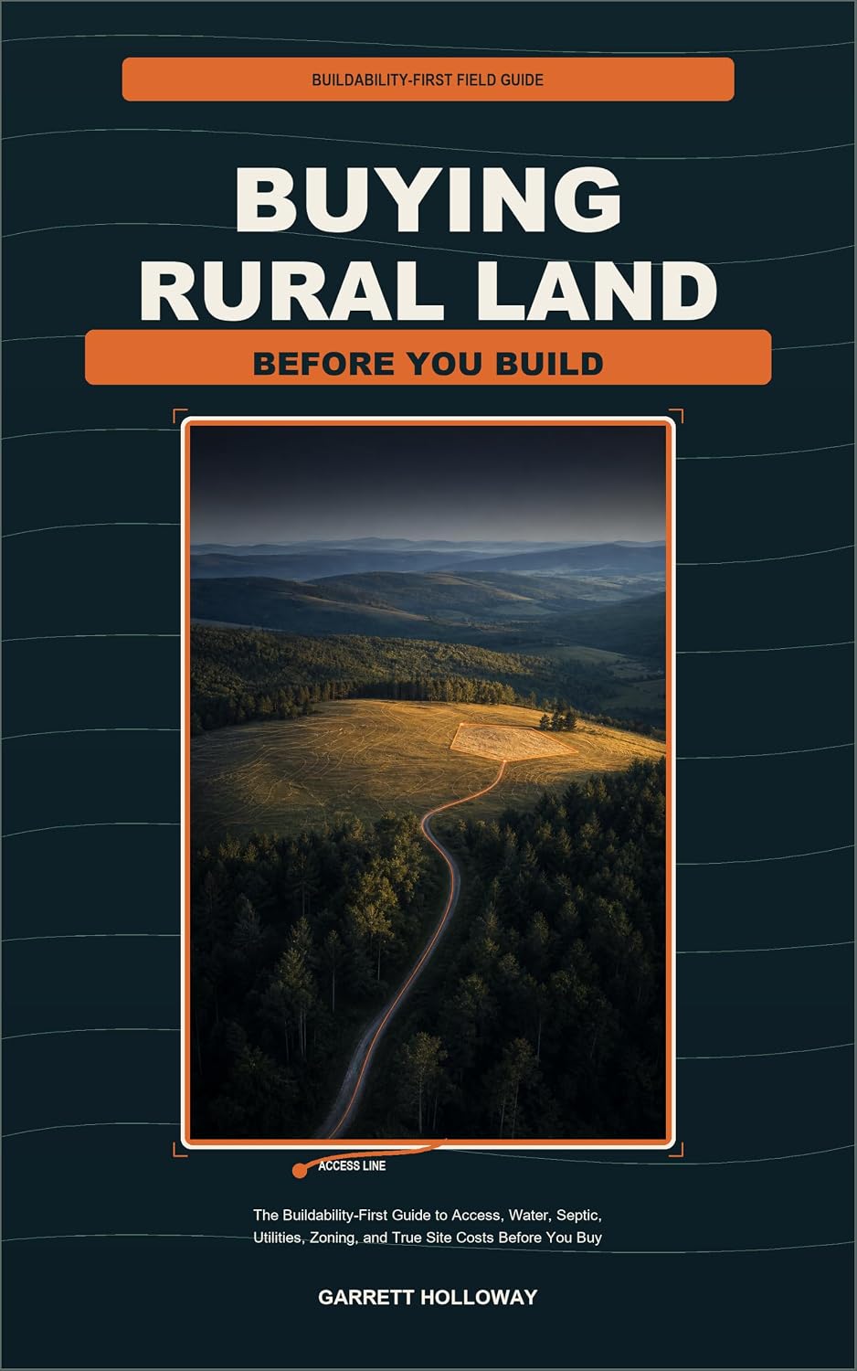 capítulo por capítulo baixar BUYING RURAL LAND BEFORE YOU BUILD: The Buildability-First Guide to Access, Water, Septic, Utilities, Zoning, and True Site Costs Before You Buy (English Edition)