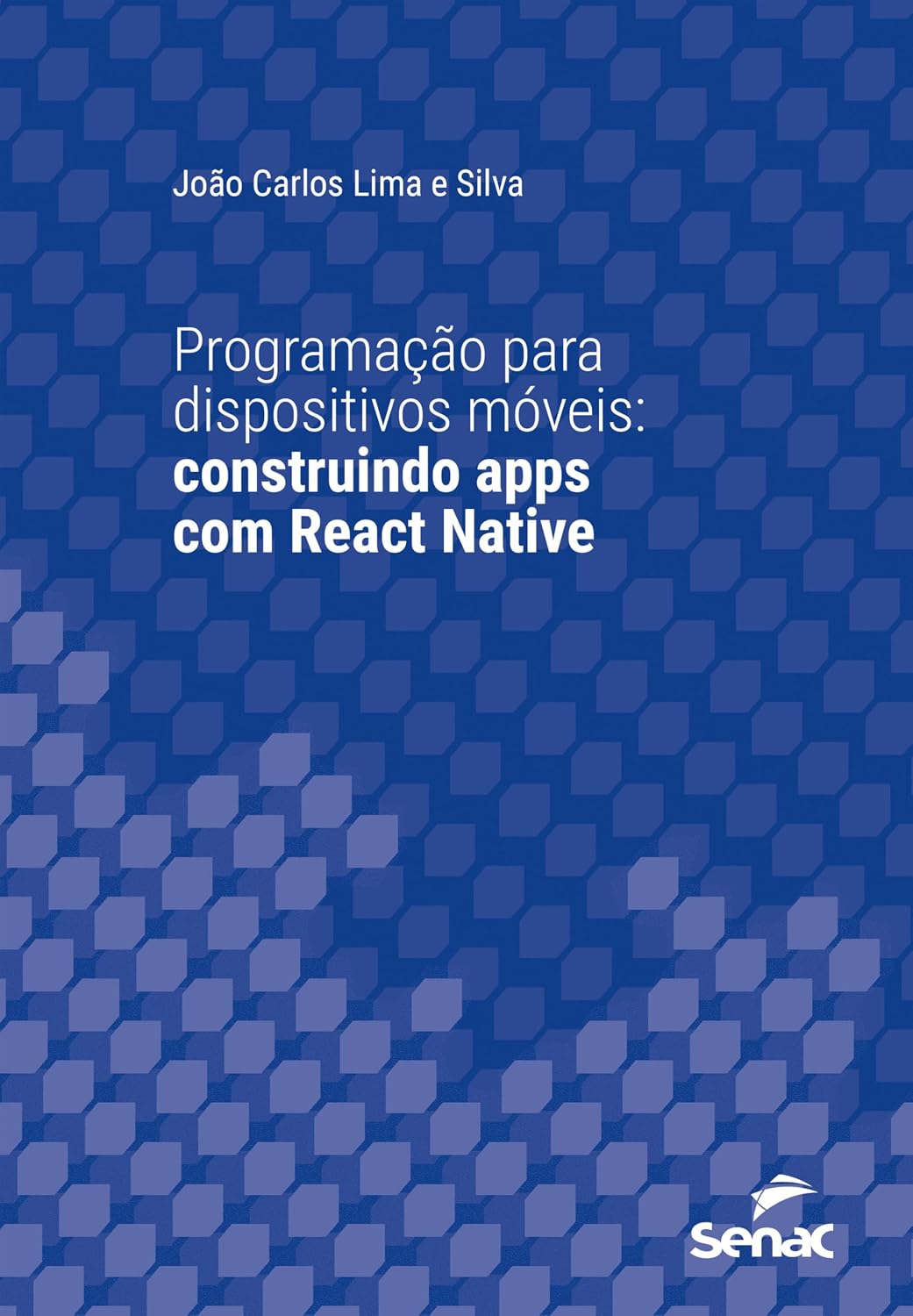 Programação para dispositivos móveis: Construindo apps com React Native (Série Universitária) baixar livro de graça