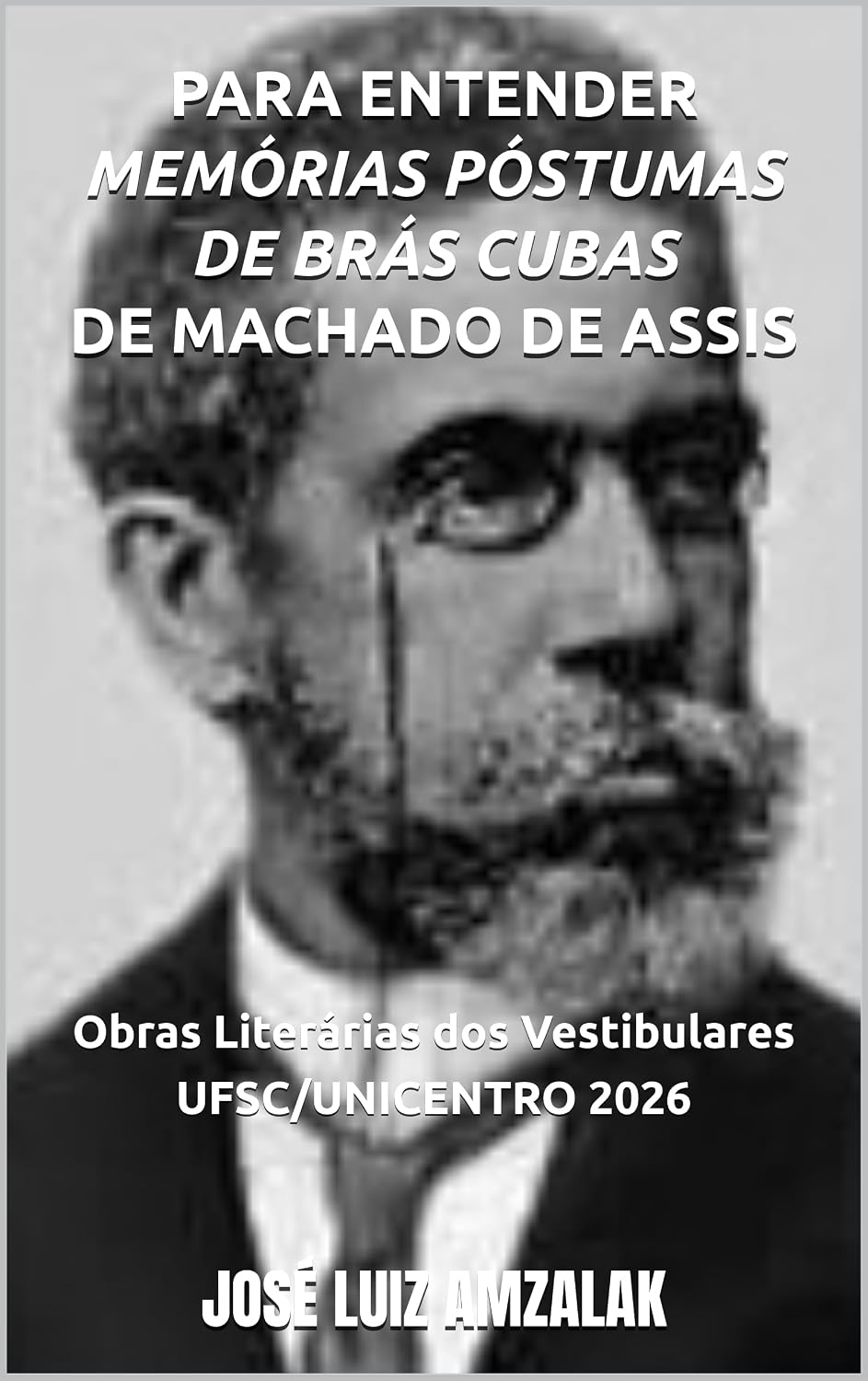 capítulo por capítulo baixar PARA ENTENDER MEMÓRIAS PÓSTUMAS DE BRÁS CUBAS DE MACHADO DE ASSIS: Obras Literárias do Vestibular UFSC 2026