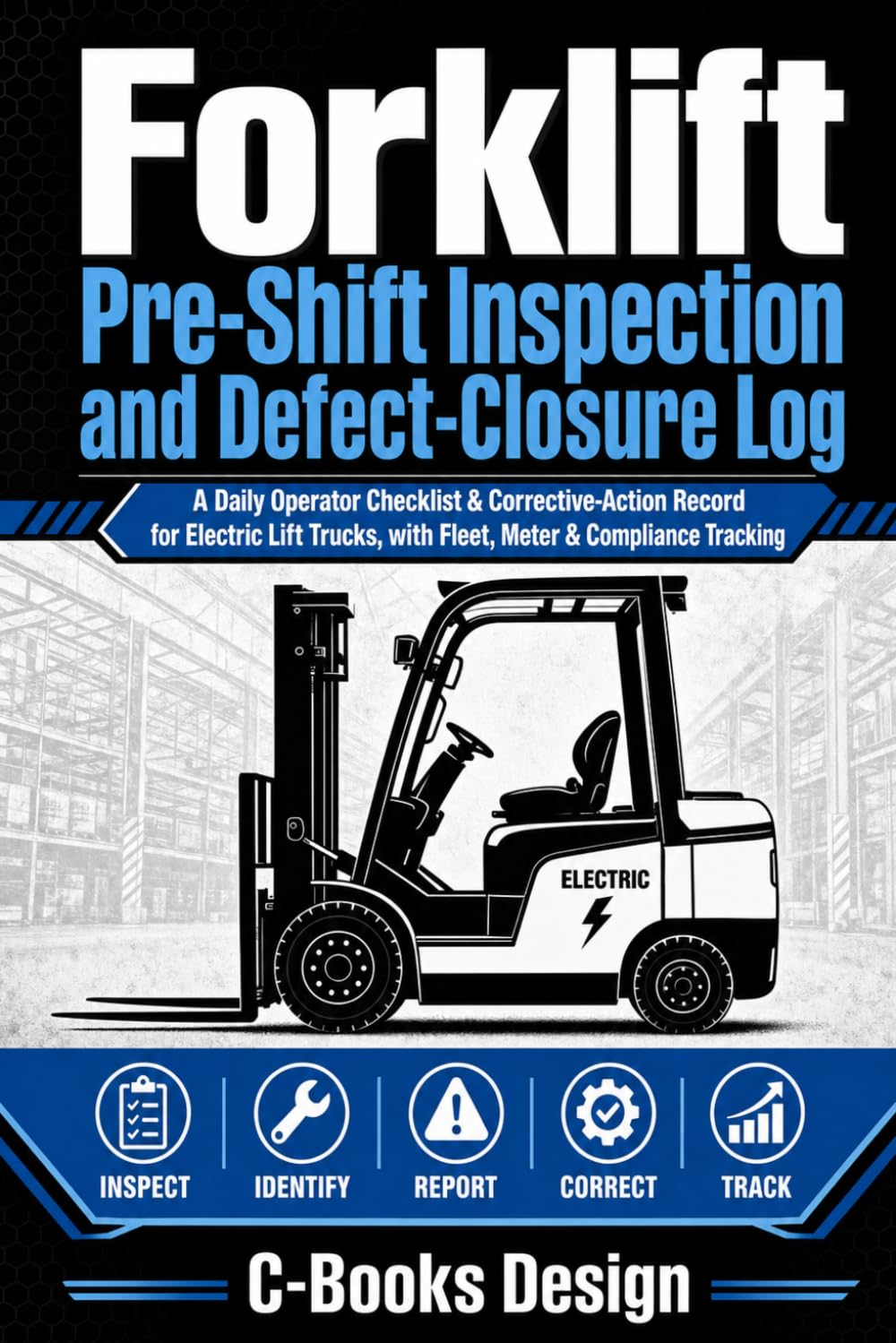 Forklift Pre-Shift Inspection and Defect-Closure Log: A Daily Operator Checklist & Corrective-Action Record for Electric Lift Trucks, with Fleet, Meter & Compliance Tracking baixar livro de graça