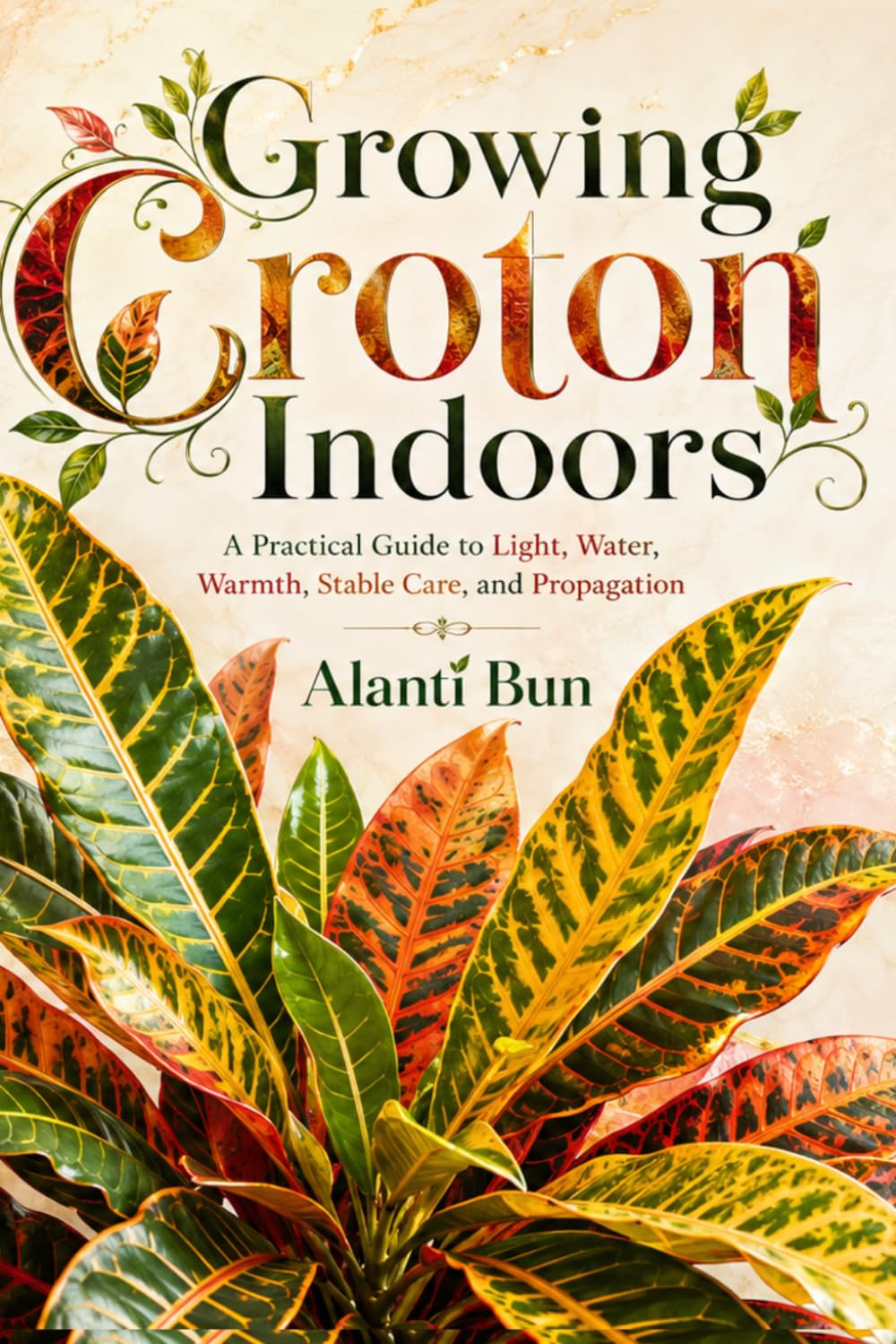 Growing Croton Indoors: A Practical Guide to Light, Water, Warmth, Stable Care, and Propagation baixar o livro de graça