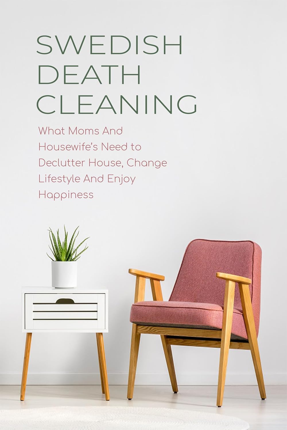 Swedish Death Cleaning: What Moms And Housewife’s Need to Declutter House, Change Lifestyle And Enjoy Happiness (English Edition) baixar livro de graça