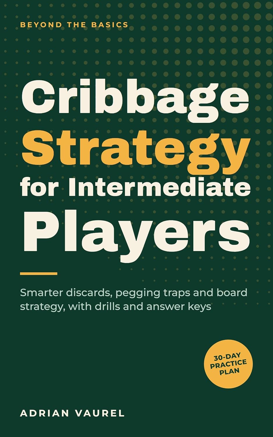 ler totalmente Cribbage Strategy for Intermediate Players: Discard by the Numbers, Set Pegging Traps and Play the Board to Win More Games at Home, at the Club and Online (English Edition)