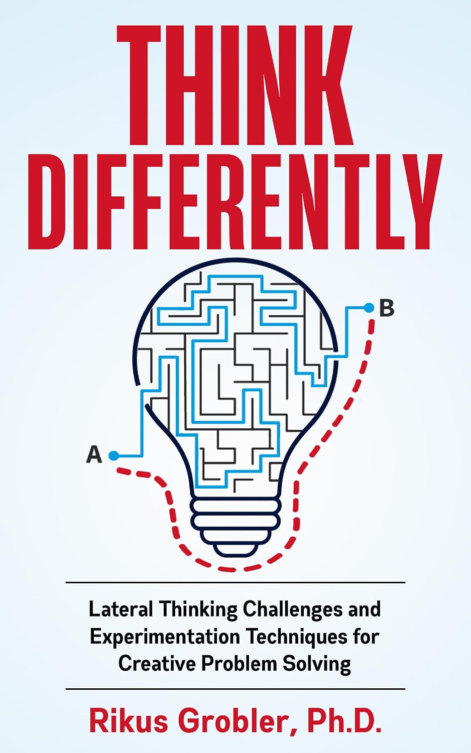 ler totalmente Think Differently: Lateral Thinking Challenges and Experimentation Techniques for Creative Problem Solving (English Edition)