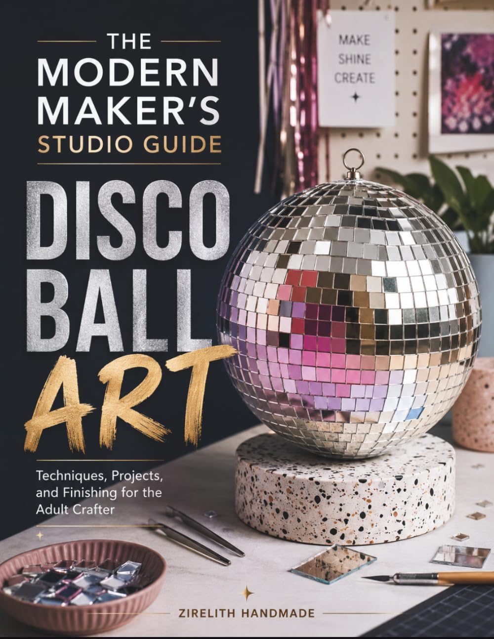 Disco Ball Art: Techniques, Projects, and Finishing for the Adult Crafter baixar o livro de graça