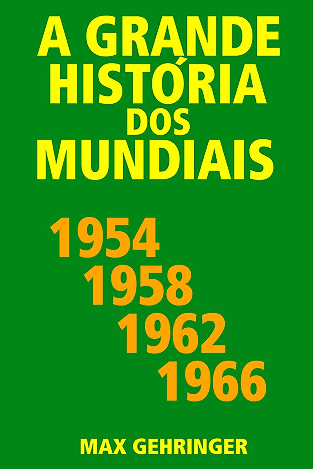 A grande história dos mundiais 1954, 1958, 1962, 1966 baixar o livro de graça