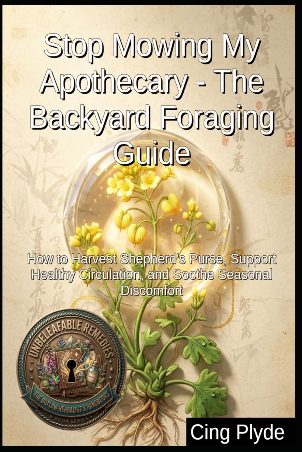 Stop Mowing My Apothecary - The Backyard Foraging Guide: How to Harvest Shepherd's Purse, Support Healthy Circulation, and Soothe Seasonal Discomfort... Remedies: The Outlaw Herbalist's Handbooks) baixar o livro de graça