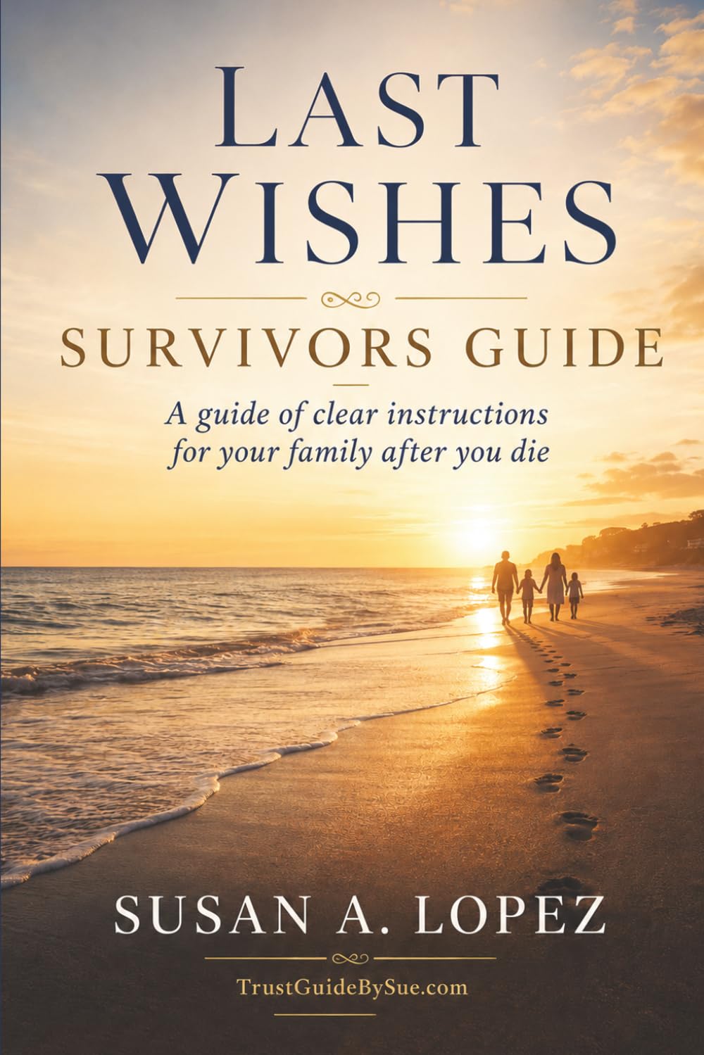 Last Wishes: Survivors Guide: A Guide of Clear Instructions for Your Family After You Die baixar livro de graça