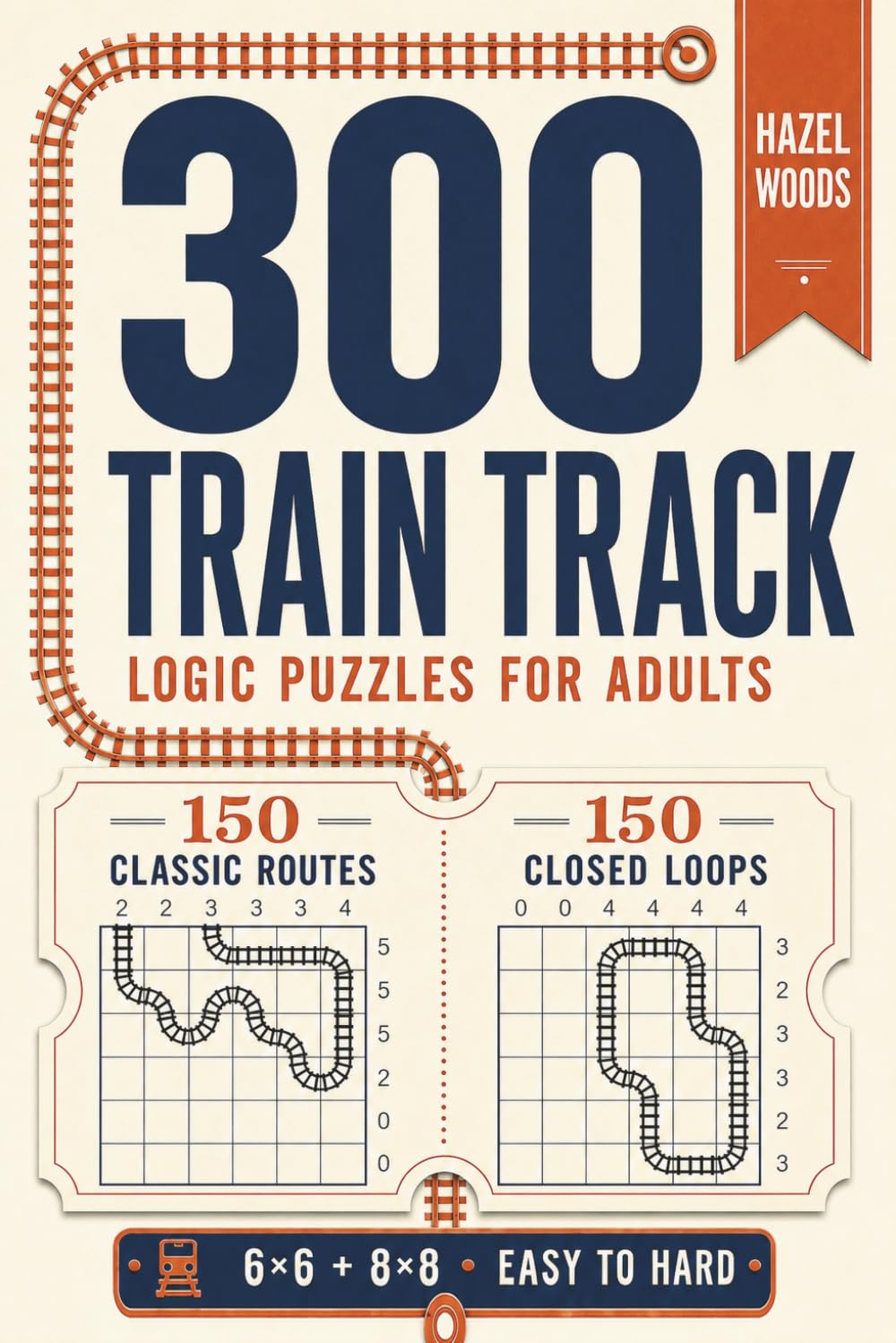 300 Train Track Logic Puzzles for Adults: 150 Classic Routes and 150 Closed Loops | Easy, Medium and Hard | 6x6 and 8x8 Grids | 6 x 9 Inch Travel Size Puzzle Book baixar o livro de graça