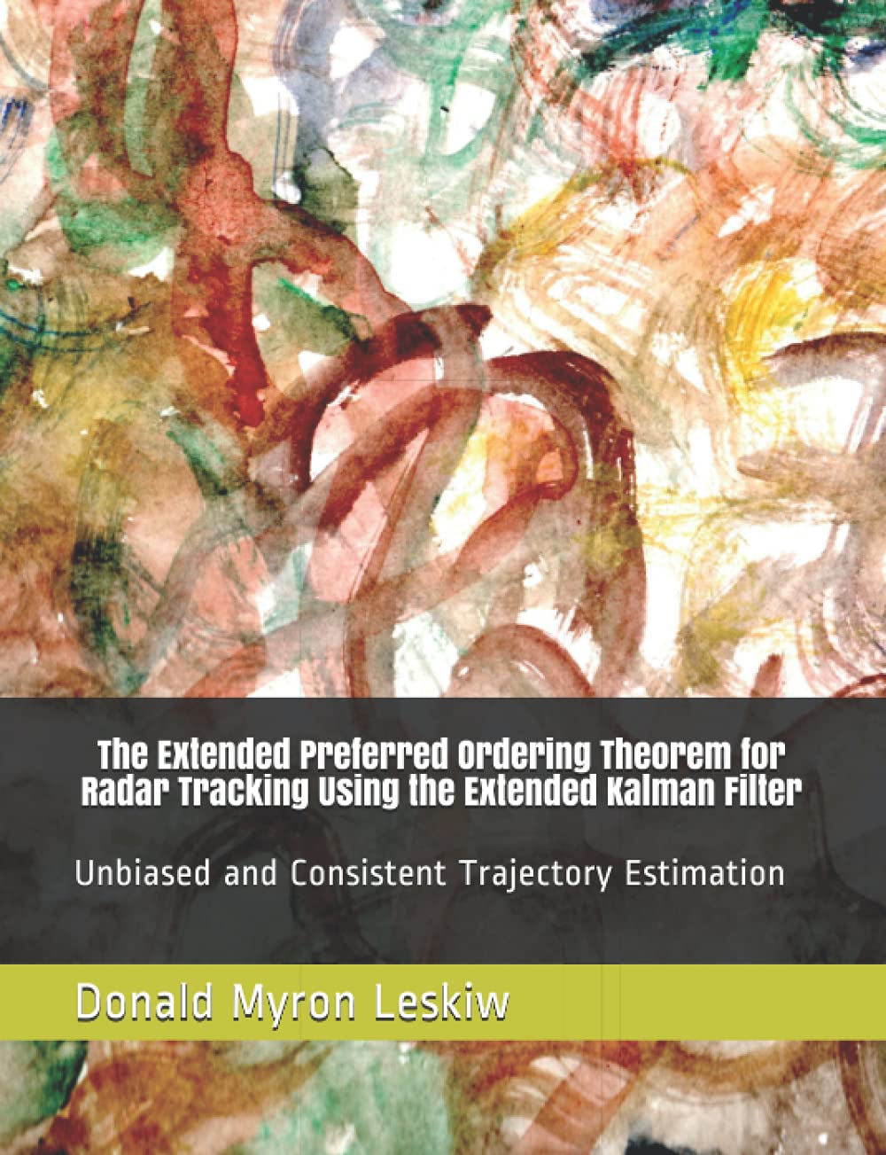 The Extended Preferred Ordering Theorem for Radar Tracking Using the Extended Kalman Filter: Unbiased and Consistent Trajectory Estimation baixar o livro de graça