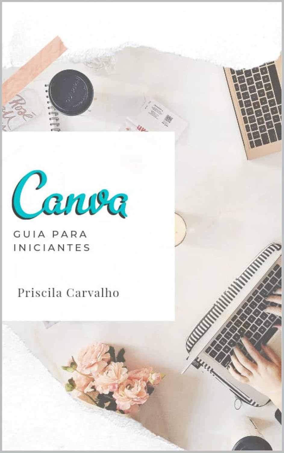 ler totalmente Canva: Guia Para Iniciantes: - Este é um guia rápido para qualquer pessoa que esteja começando a usar o Canva