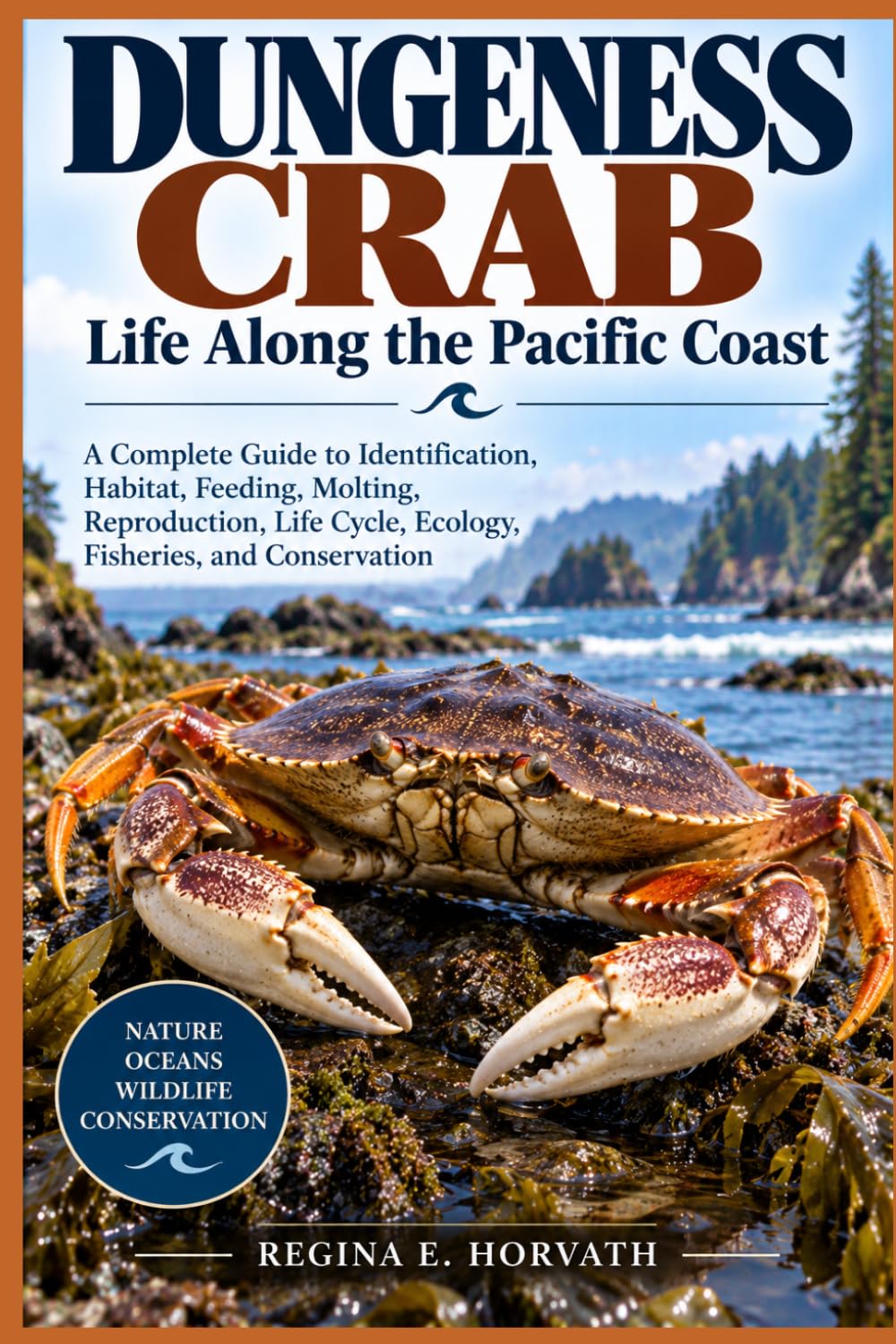 ler totalmente Dungeness Crab: Life Along the Pacific Coast: A Complete Guide to Identification, Habitat, Feeding, Molting, Reproduction, Life Cycle, Ecology, Fisheries, and Conservation