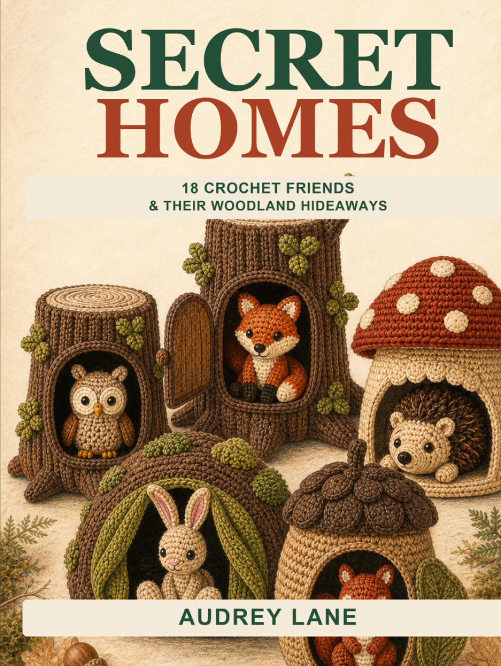 ler totalmente Secret Homes: 18 Crochet Friends & Their Woodland Hideaways