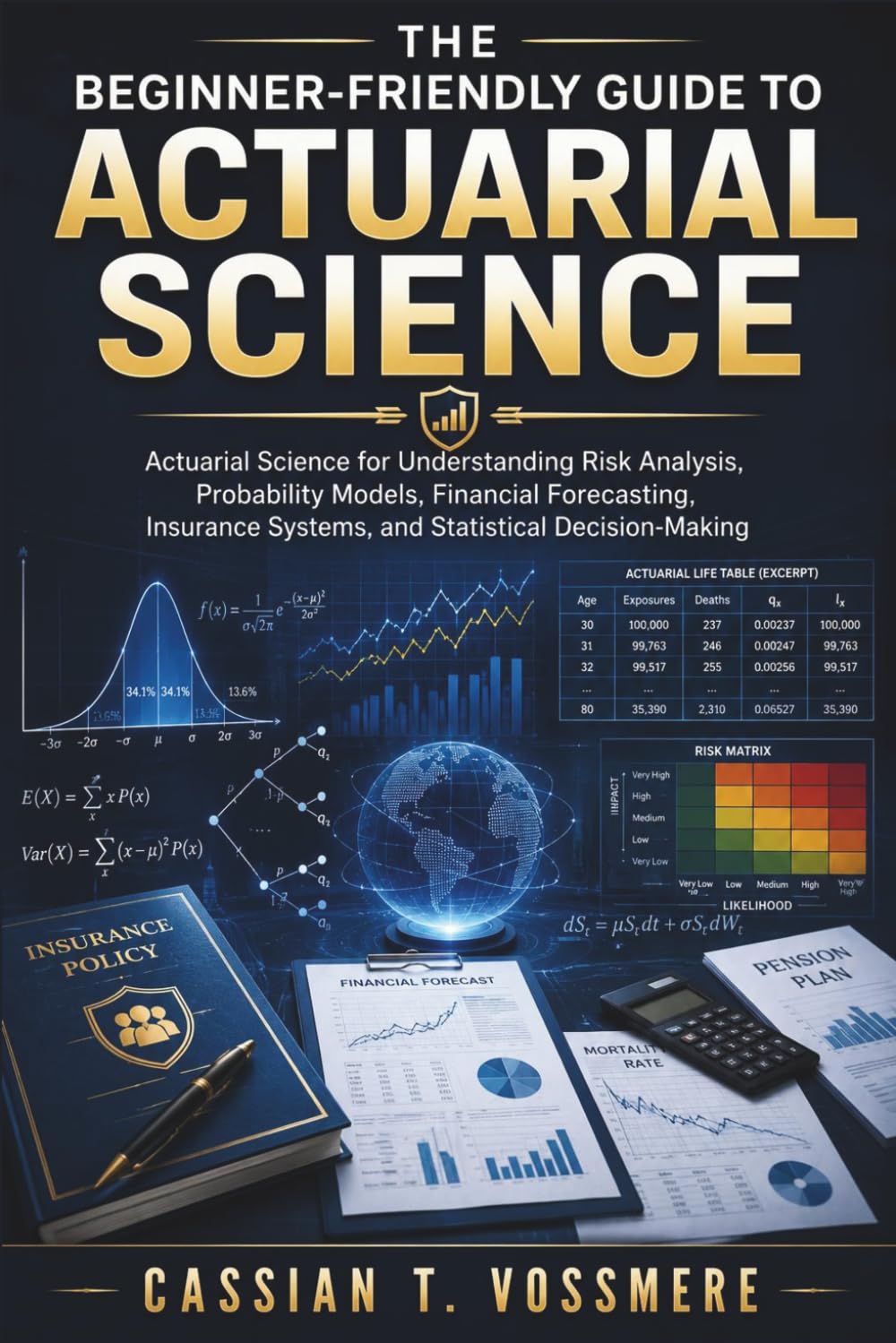The Beginner-Friendly Guide to Actuarial Science: Actuarial Science for Understanding Risk Analysis, Probability Models, Financial Forecasting, Insurance Systems, and Statistical Decision-Making baixar livro de graça
