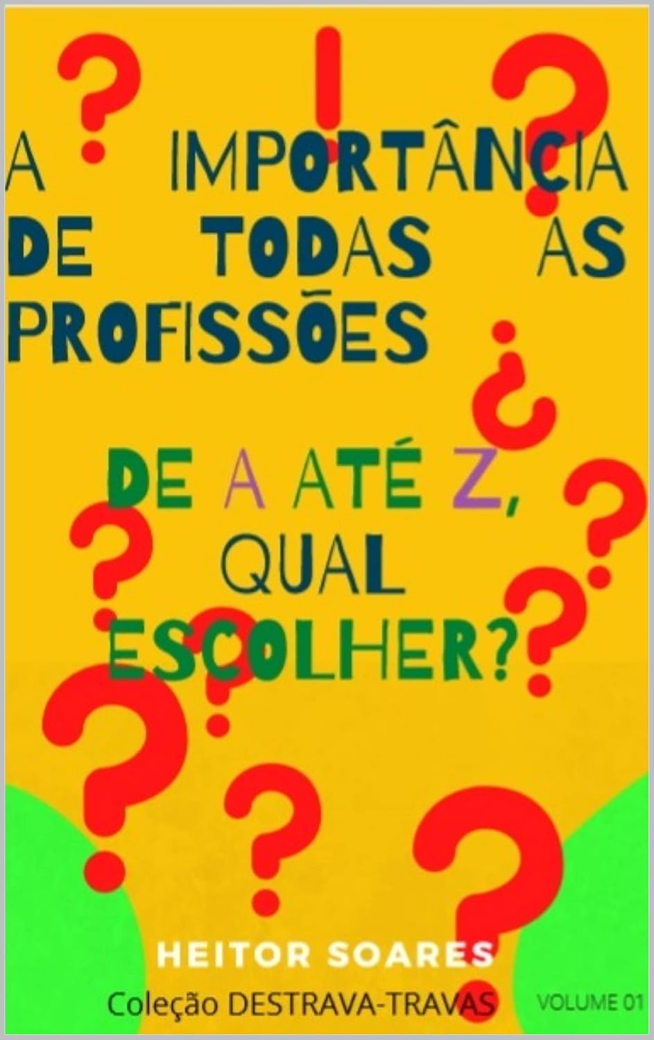 ler totalmente A Importância de Todas as Profissões: De A até Z, Qual Escolher? (Destrava-Travas)