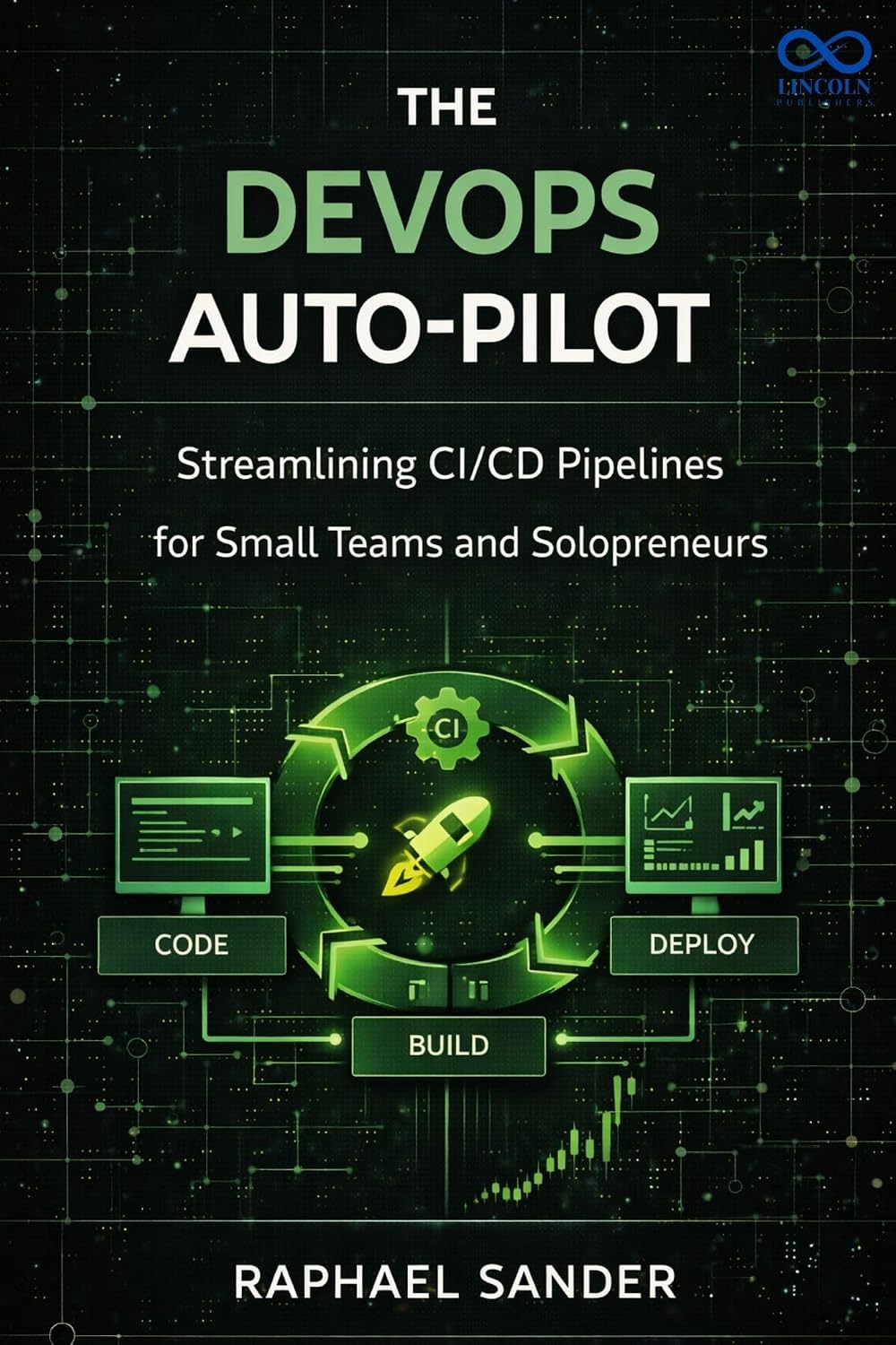 The DevOps AutoPilot: Streamlining CI/CD Pipelines for Small Teams and Solopreneurs (English Edition) baixar livro de graça