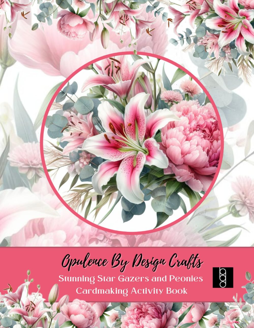 Opulence By Design Cardmaking Activity Book - Toppers, Papers, Sentiments and More: Unleash your creativity with this beautiful cardmaking activity book baixar livro de graça