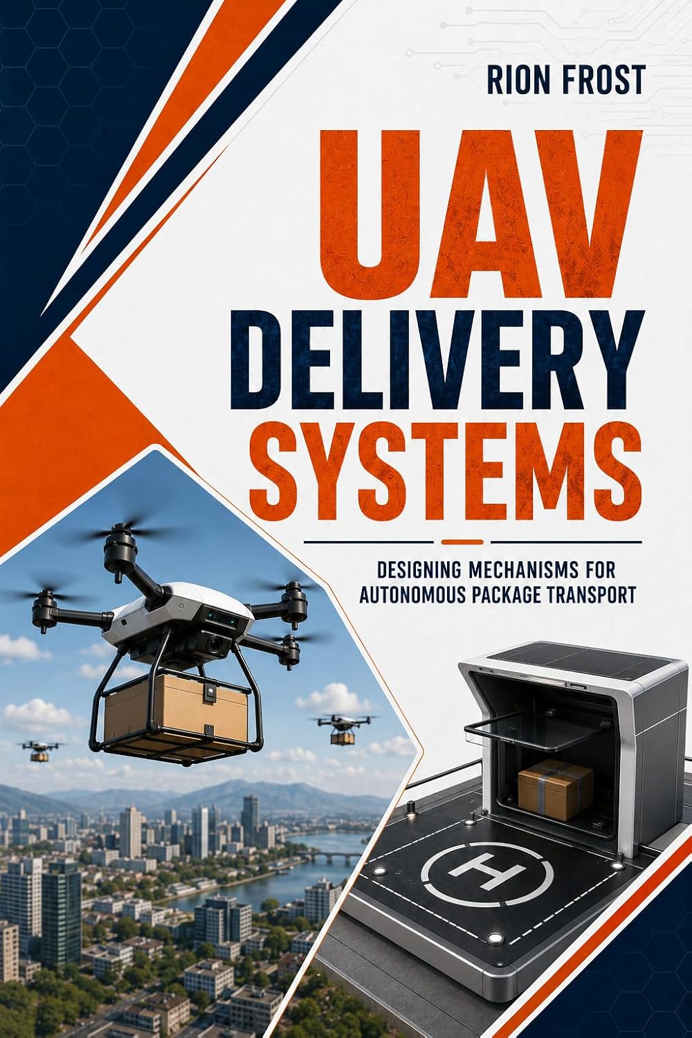 UAV Delivery Systems: Designing Mechanisms for Autonomous Package Transport (English Edition) baixar o livro de graça
