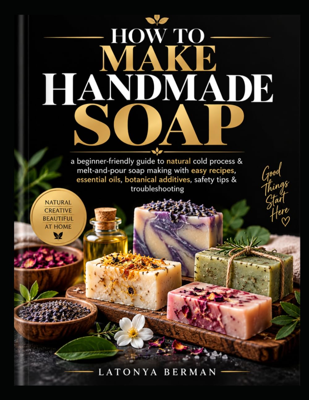 capítulo por capítulo baixar HOW TO MAKE HANDMADE SOAP: a beginner-friendly guide to natural cold process & melt-and-pour soap making with easy recipes, essential oils, botanical additives, safety tips & troubleshooting
