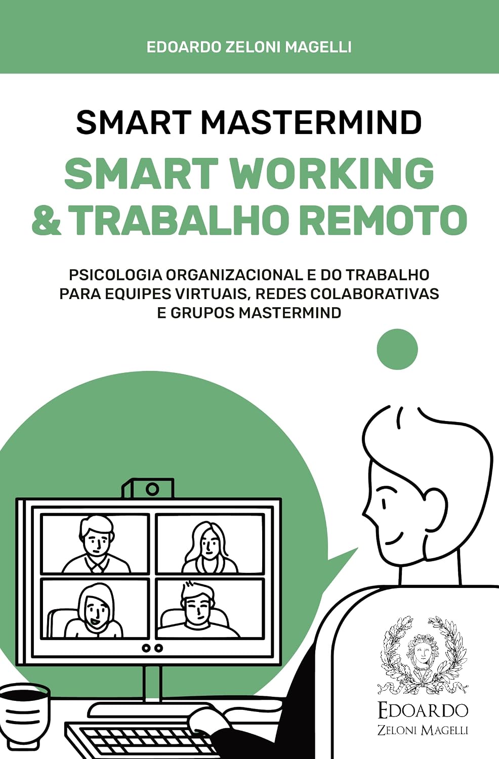 capítulo por capítulo baixar Smart Mastermind: Smart Working e Trabalho Remoto - Psicologia Organizacional e do Trabalho para Equipes Virtuais, Redes Colaborativas e Grupos Mastermind
