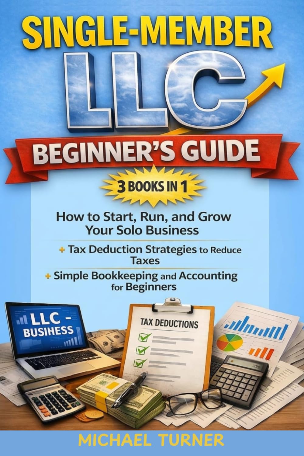 Single-Member LLC Beginner’s Guide 3 Books in 1: How to Start, Run, and Grow Your Solo Business + Tax Deduction Strategies to Reduce Taxes + Simple Bookkeeping and Accounting for Beginners baixar livro de graça