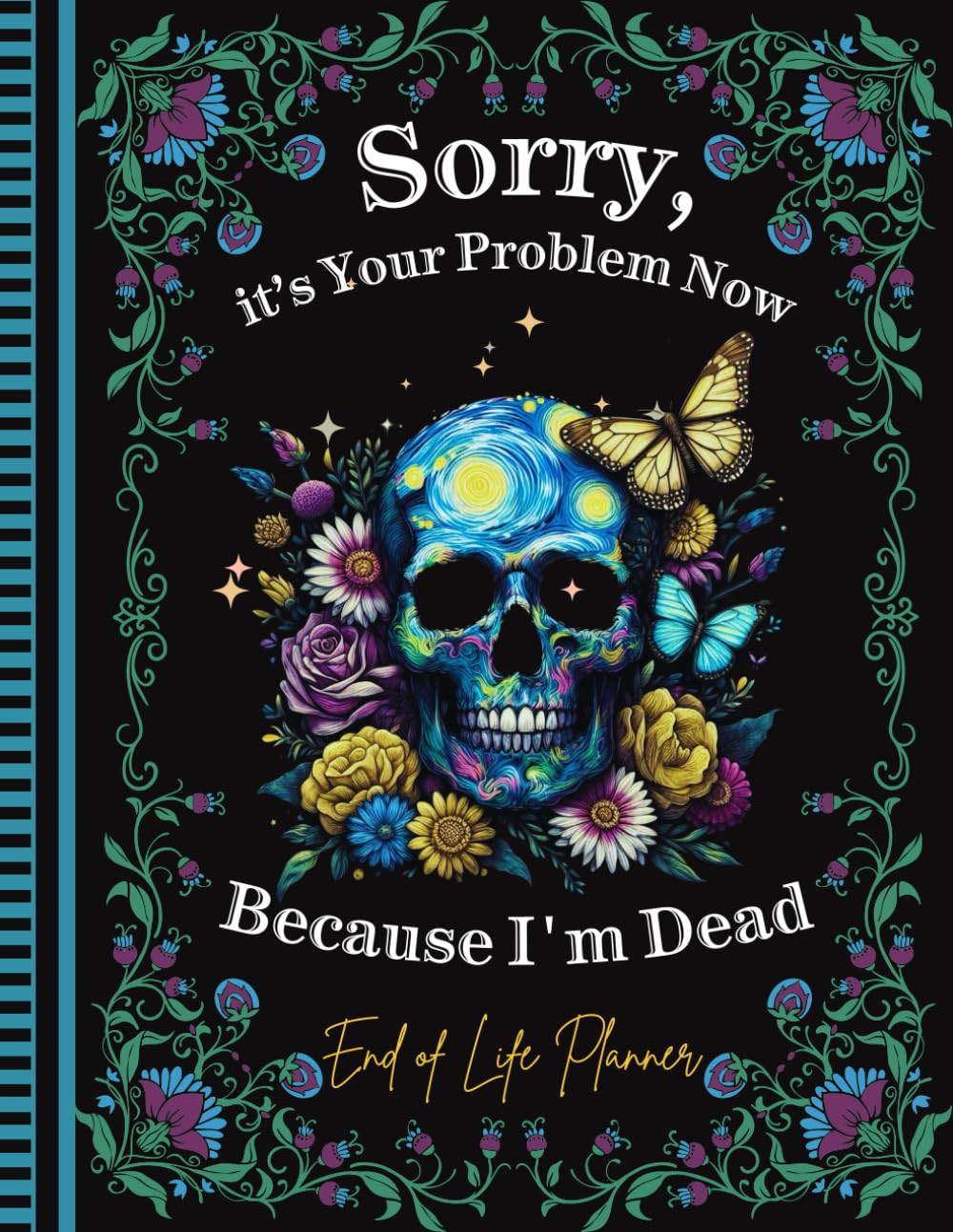 Sorry, it’s Your Problem Now, Because I'm Dead: The End of Life Planner Record Book provides your loved ones with easy access to all required information. baixar o livro de graça