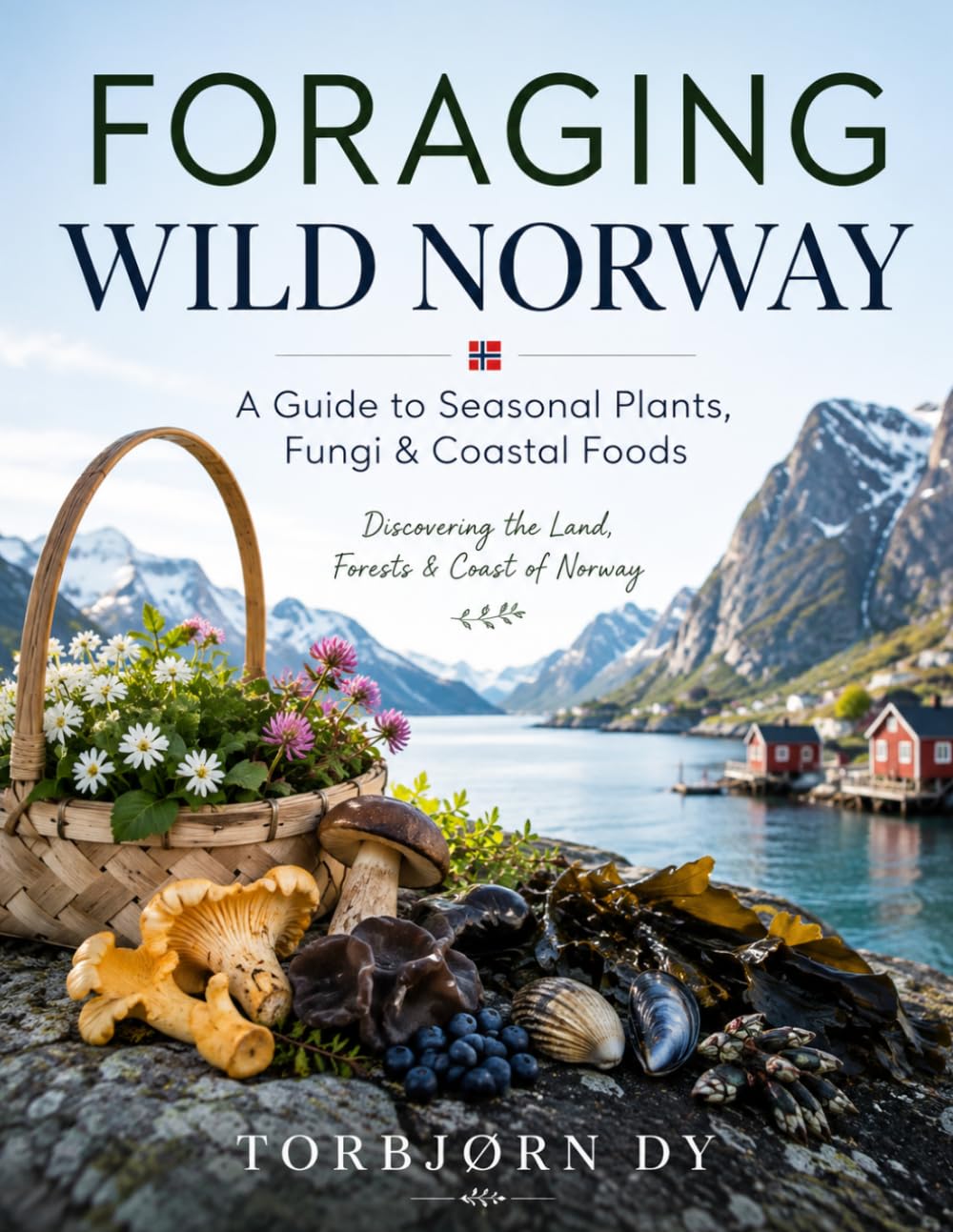 capítulo por capítulo baixar FORAGING WILD NORWAY: A Guide to Seasonal Plants, Fungi & Coastal Foods. Discovering the Land, Forests & Coast of Norway