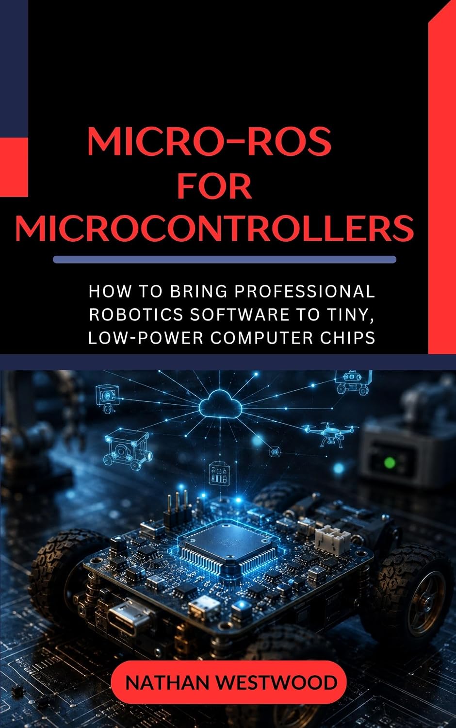 ler totalmente Micro-ROS for Microcontrollers: How to Bring Professional Robotics Software to Tiny, Low-Power Computer Chips (English Edition)