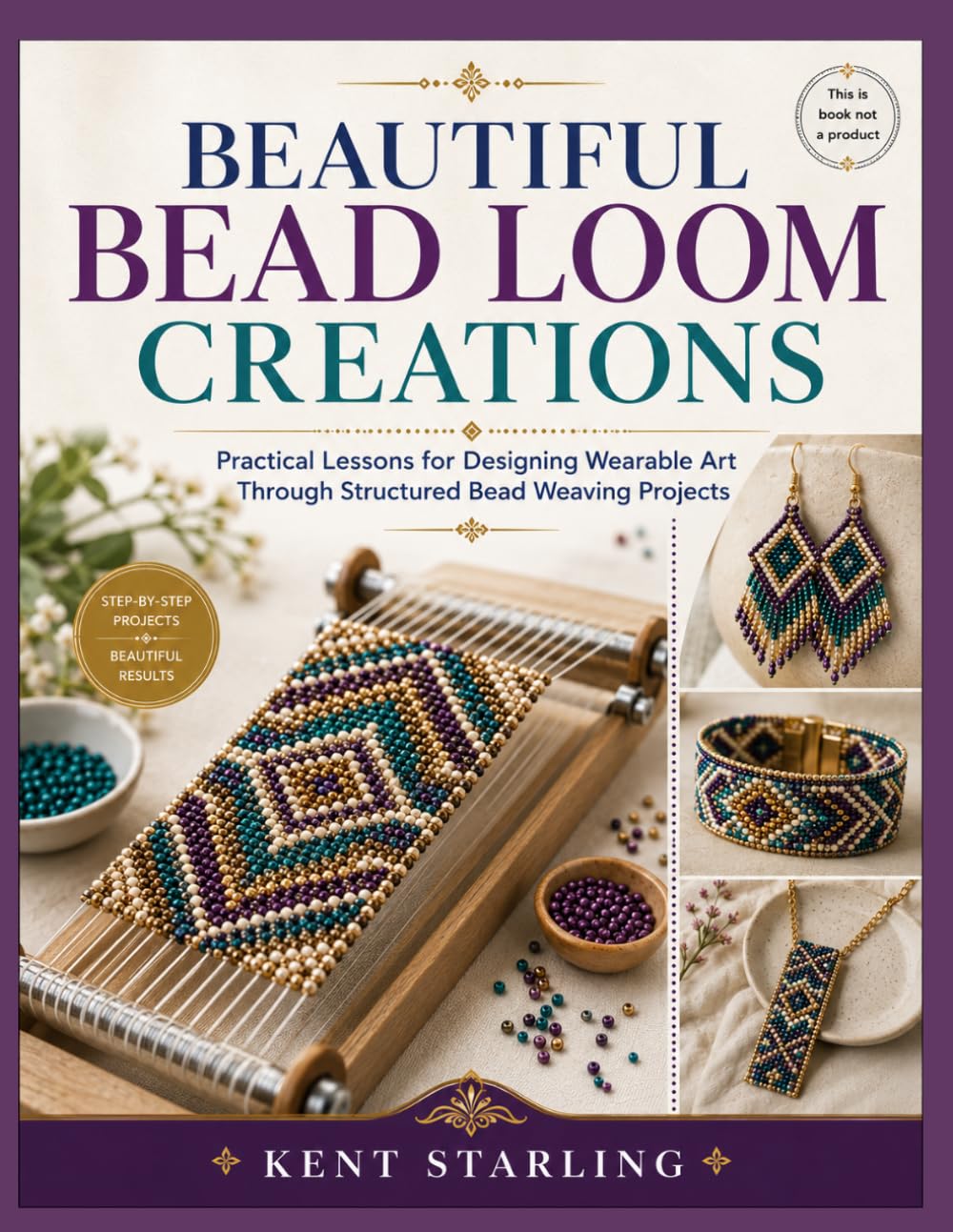 Beautiful Bead Loom Creations: Practical Lessons for Designing Wearable Art Through Structured Bead Weaving Projects baixar livro de graça
