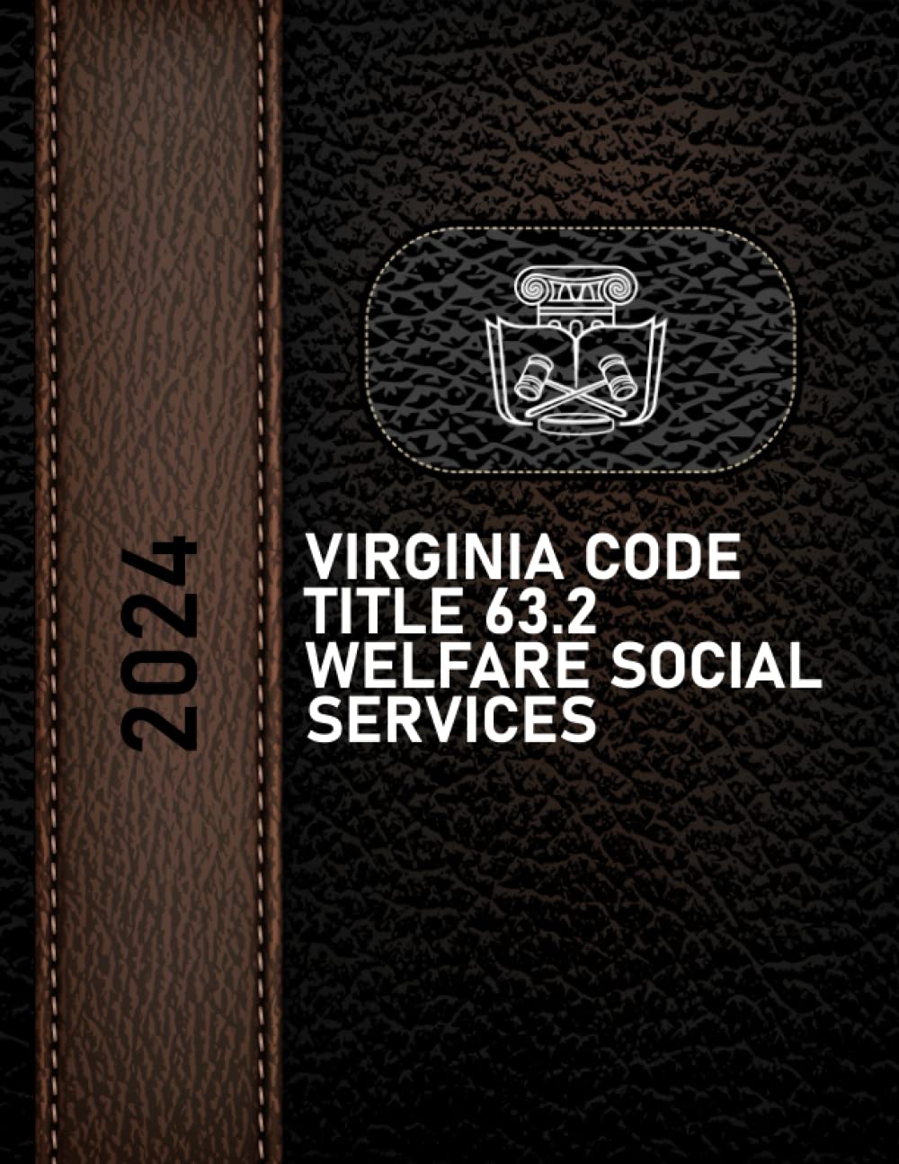 VIRGINIA CODE TITLE 63.2 WELFARE ( SOCIAL SERVICES) 2024 EDITION
