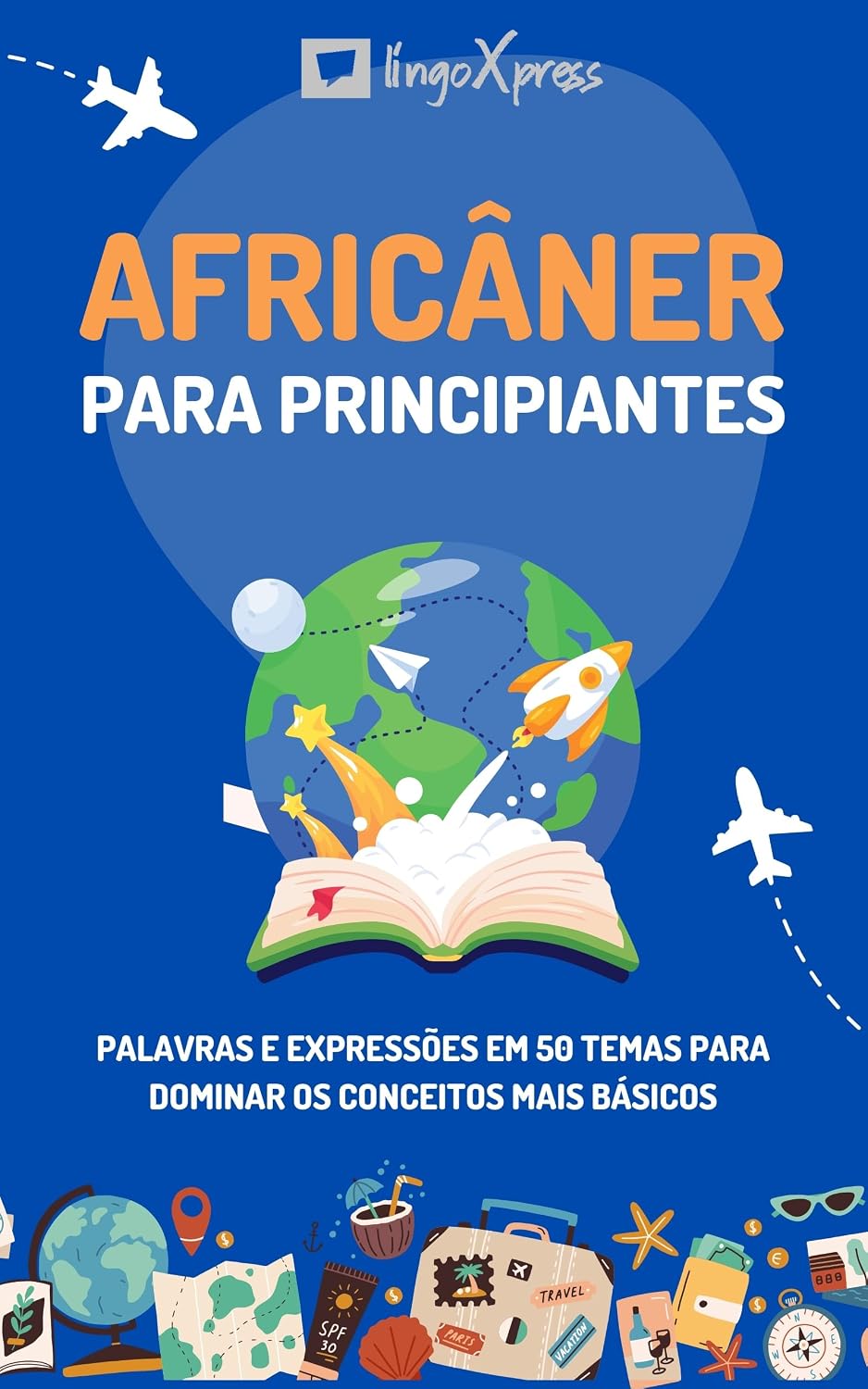 Africâner para principiantes: Palavras e expressões em 50 temas para dominar os conceitos mais básicos baixar o livro de graça