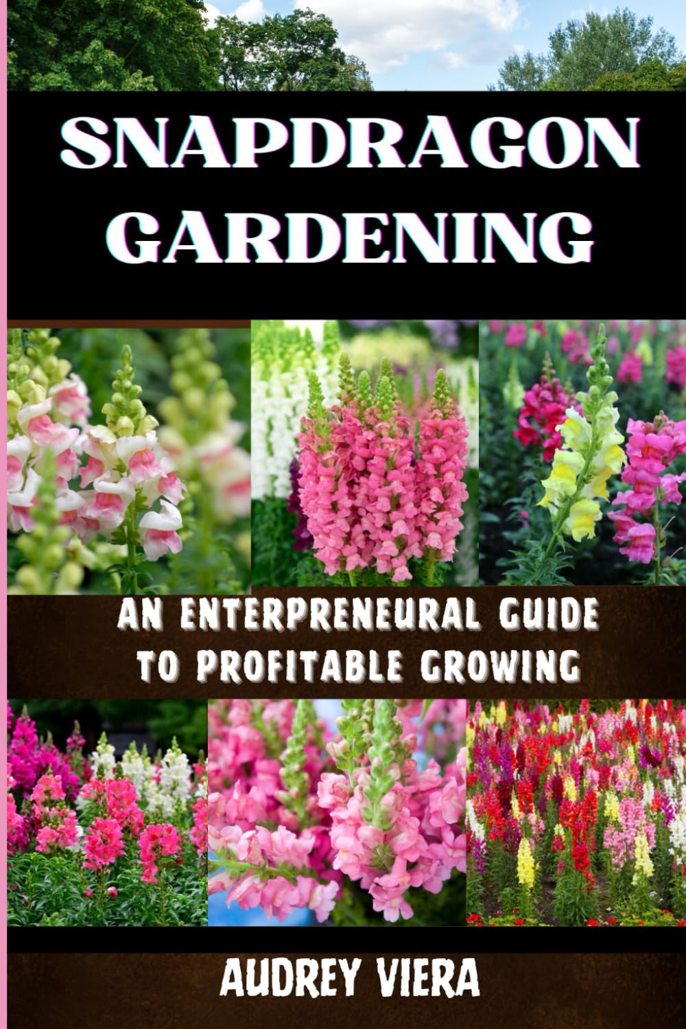 ler totalmente SNAP DRAGON GARDENING: AN ENTERPRENEURAL GUIDE TO PROFITABLE GROWING: Unlocking the Secrets to Thriving Snap Dragon Farms: Strategies for Maximum Yield and Profit