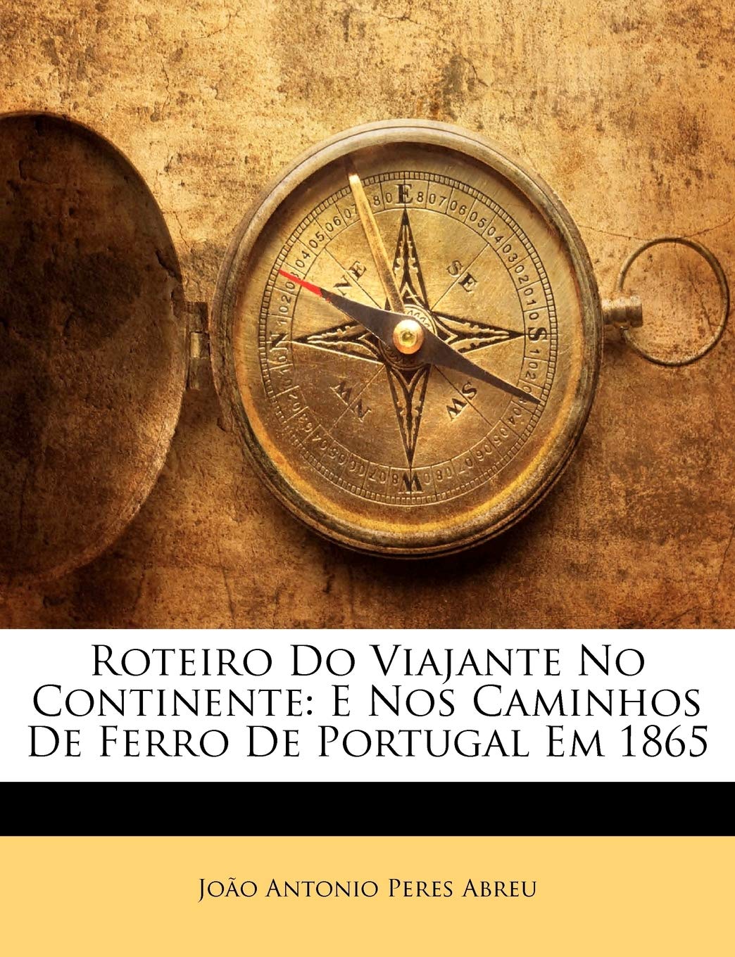 Roteiro Do Viajante No Continente: E Nos Caminhos de Ferro de Portugal Em 1865 baixar o livro de graça