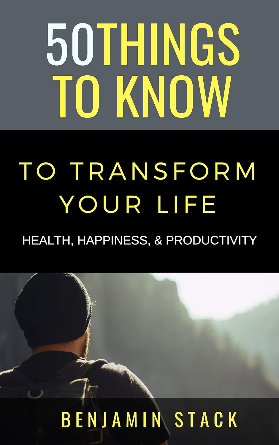 ler totalmente 50 Things to Know to Transform Your Life: Health, Happiness, & Productivity (50 Things to Know About Life, Relationships, and Personal Growth for Adults:... Guides for Everyday Life) (English Edition)