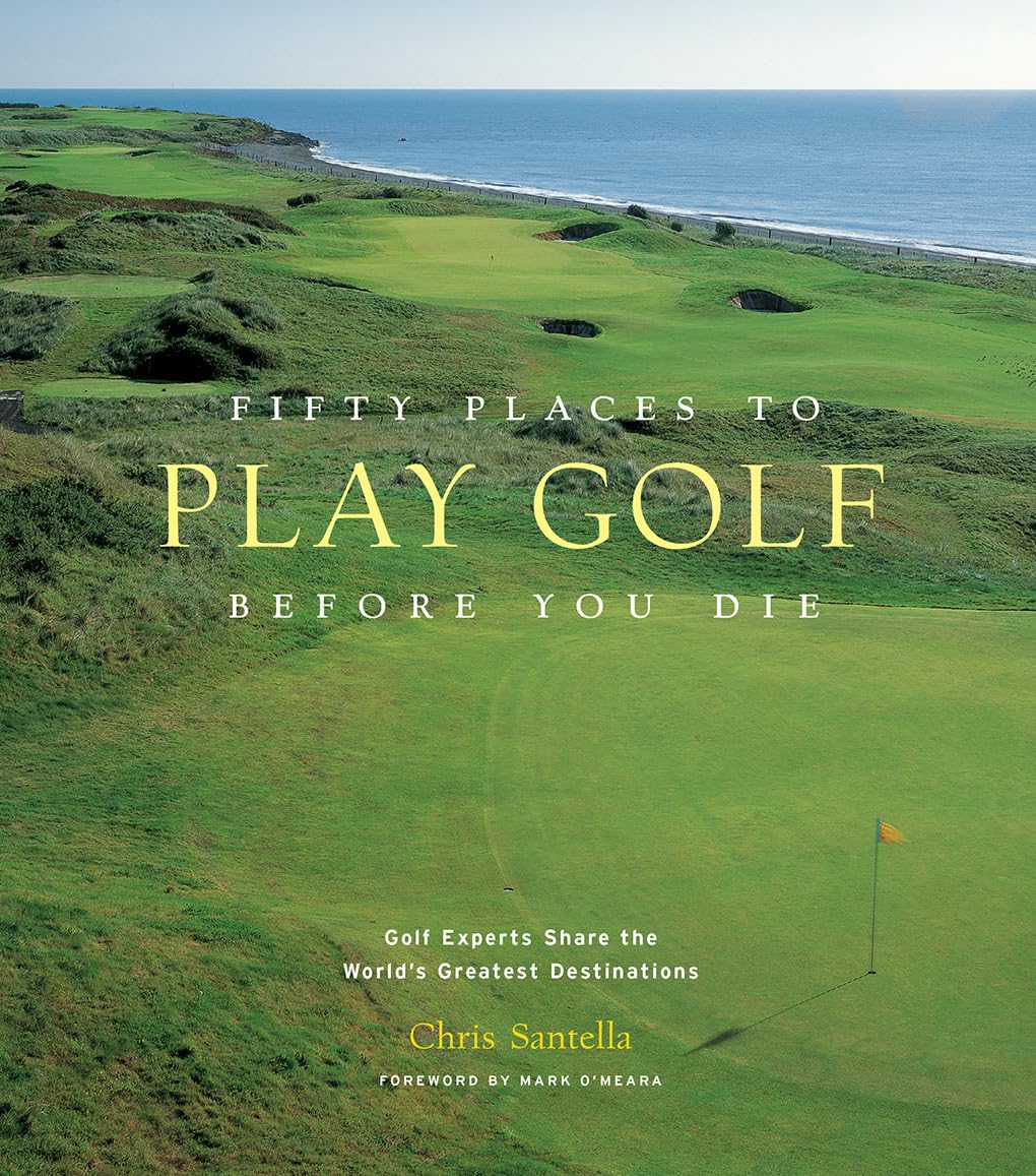 Fifty Places to Play Golf Before You Die: Golf Experts Share the World's Greatest Destinations baixar o livro de graça