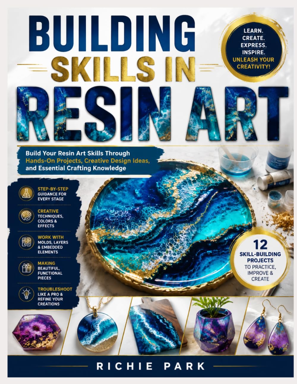 BUILDING SKILLS IN RESIN ART: Build Your Resin Art Skills Through Hands-On Projects, Creative Design Ideas, and Essential Crafting Knowledge baixar livro de graça