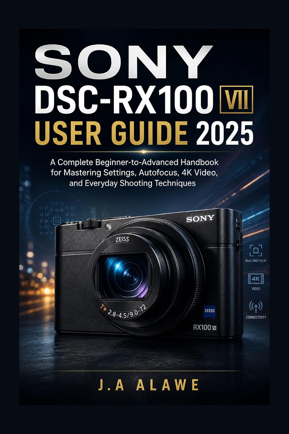 Sony DSC-RX100 VII user guide 2025: A Complete Beginner-to-Advanced Handbook for Mastering Settings, Autofocus, 4K Video, and Everyday Shooting Techniques (English Edition) baixar livro de graça