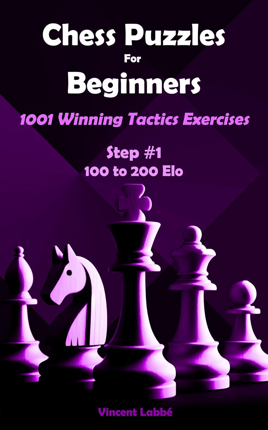 Chess Puzzles For Beginners - 1001 Winning Tactics Exercises - Step #1 - 100 to 200 Elo (Chess Puzzles: From Beginner to Master Book 4) (English Edition) baixar livro de graça