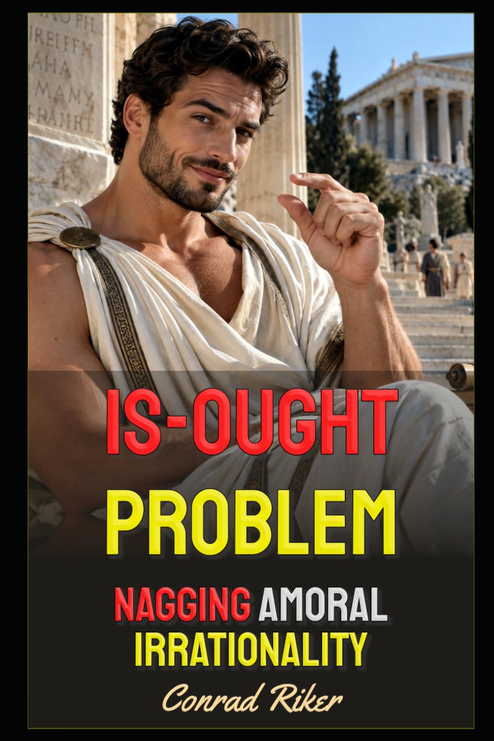 Is-Ought Problem: Nagging Amoral Irrationality (Redpilled Wisdom (satire))